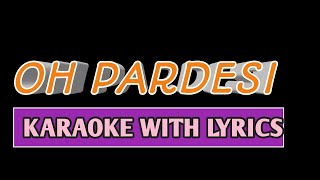 oh Pardesi  Karaoke with Lyrics  Track Abhinav Sathyanathan Voice Of
