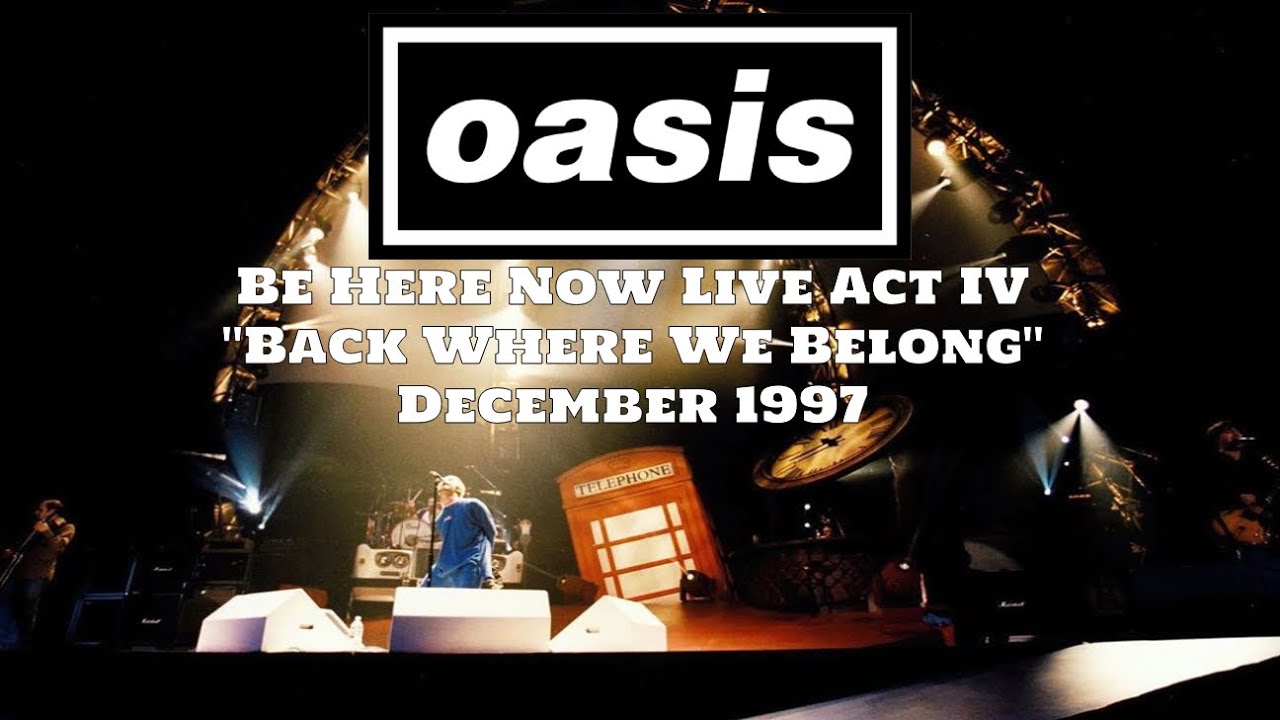 Oasis - Be Here Now Live Act IV: December 1997 Compilation