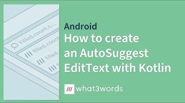 what3words API — How to create an AutoSuggest Edittext with Kotlin