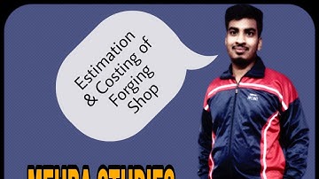 Estimation & Costing of Forging Shop