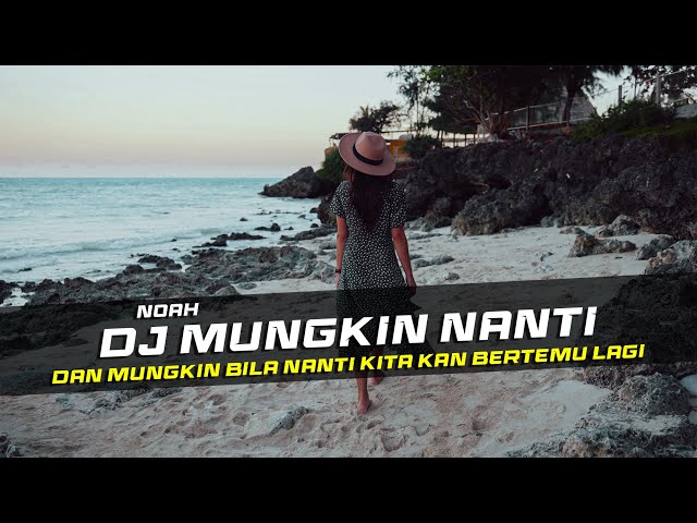 DJ MUNGKIN NANTI - NOAH REMIX GALAU SLOW BASS class=