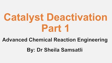Advanced Chemical Reaction Engineering Lectures. Topic 6: Catalyst Deactivation - Part 1