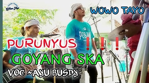 PURUNYUS ❗❗❗GOYANG SKA WOWO TAYO ~AYU RUSDY FEAT PUSANG RUSDY OYAG