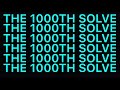 Doing 1000 solves!?!? (Read description)