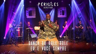 PÉRICLES - DANÇA DO BOLE BOLE / EU E VOCÊ SEMPRE (ACÚSTICO) - VÍDEO OFICIAL