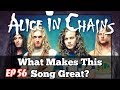 What Makes This Song Great? Ep. 56 Alice In Chains #2