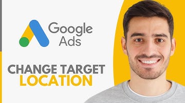 How To Change Target Location In Google Ads - Step by Step
