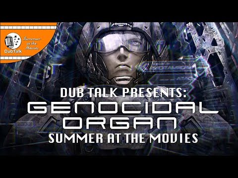 Dub Talk Presents Summer At The Movies Season 2 Genocidal Organ Youtube