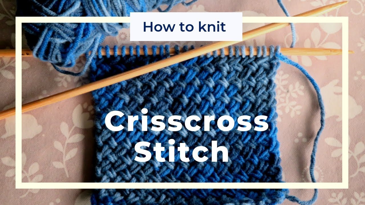 How To Knit A Crisscross Stitch Knitting Tutorial Youtube