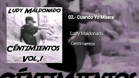 02.- Cuando yo Muera - Ludy Maldonado - (Centimien...