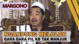 Ceramah KH. Margono - Ngandung Meloloh, Pil KB Tak Manjur
