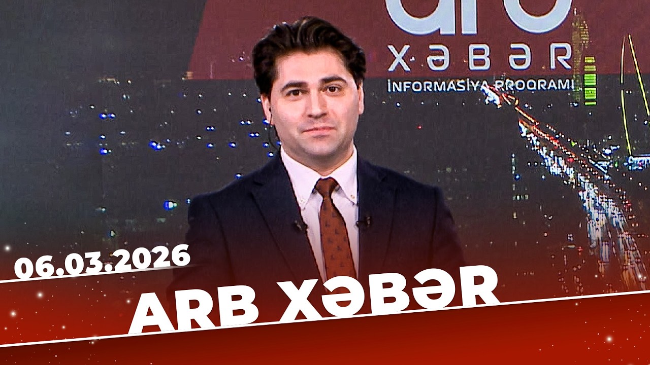 ARB Xəbər - Tam Bölüm - 06.03.2026