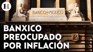 ¿Hay solución ante la inflación? Banxico tomará medidas tras llegar al 8.5% de tasa referencial