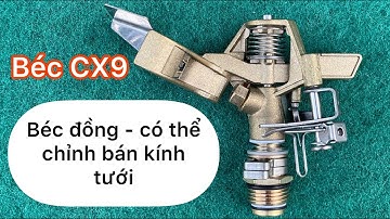 Béc CX9 - béc tưới bằng đồng nối ống 21, có thể điều chỉnh bán kính tưới