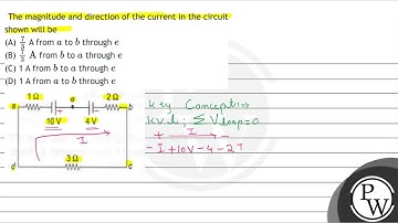 The magnitude and direction of the current in the circuit shown will be (A) \( \frac{7}{3} \) A ...