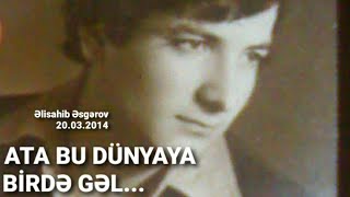 Samir Esgerov Ata Bu Dunyaya Birde Gelceyhun Xasiyev