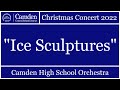 "Ice Sculptures" | CHS Orchestra 2022
