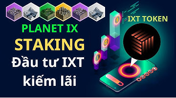 PLANETIX : Cách staking đồng IXT Token kiếm lợi nhuận | Token IXT