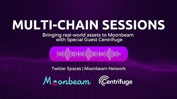 Multi-Chain Session: Bringing Real-World Assets to Moonbeam featuring Centrifuge