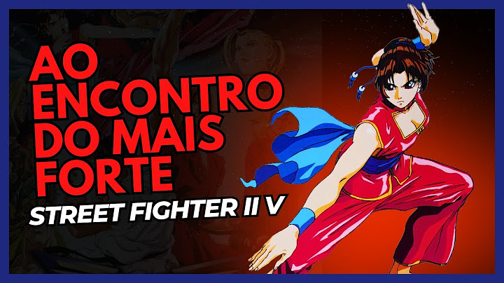 #streetfighter | AO ENCONTRO DO MAIS FORTE | Elisa Villon, Ricardo Cruz