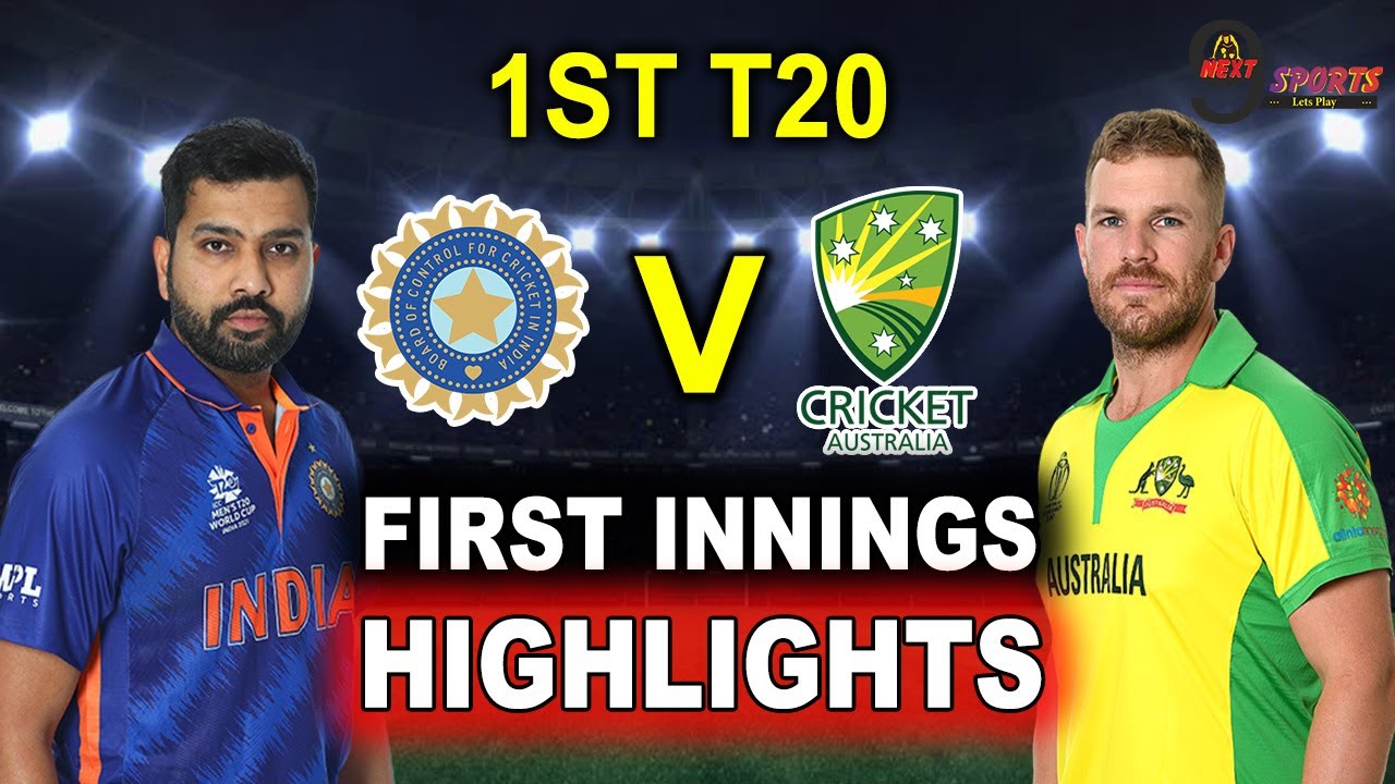 IND vs AUS 1st T20 FIRST INNINGS HIGHLIGHTS 2022 INDIA vs AUSTRALIA 1st T20 HIGHLIGHTS 2022