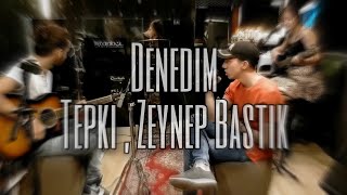 denedim - Tepki , Zeynep Bastık (Cover) Resimi