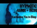 HYPNOTIC ASMR + REIKI: Enchanting You to Sleep