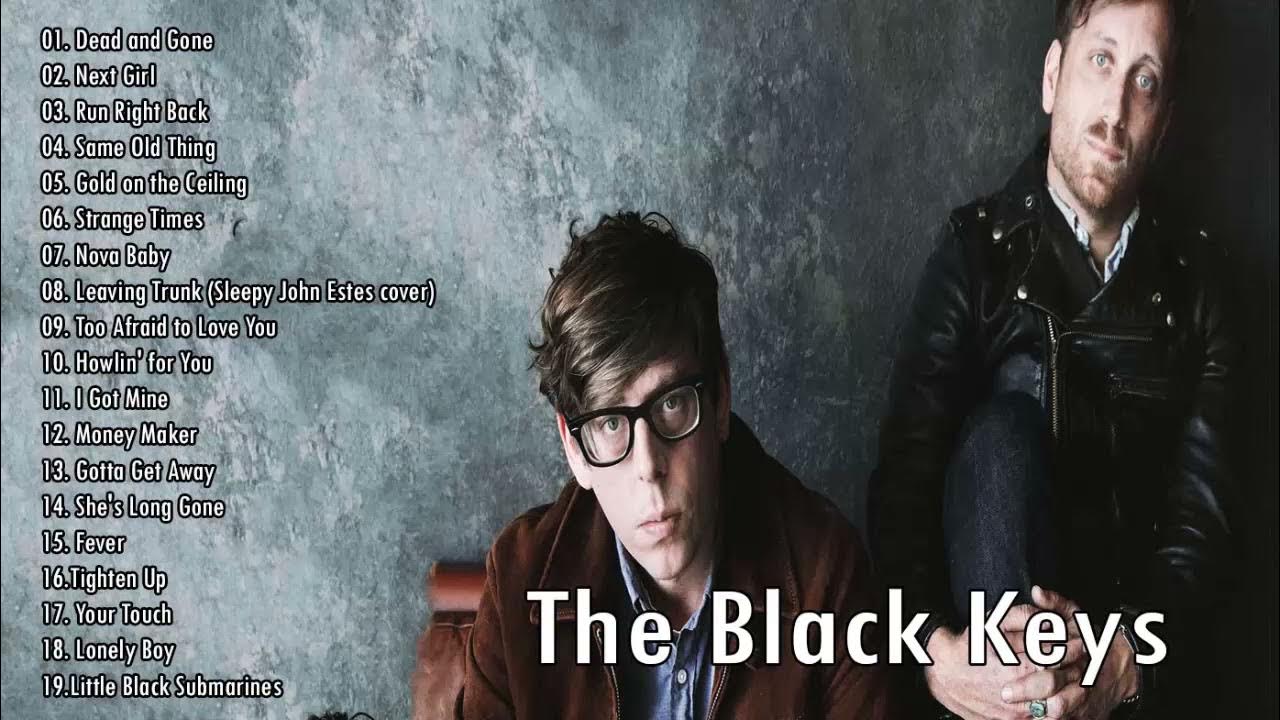 The Black Keys Greatest Hits Full Album The Black Keys Best Of