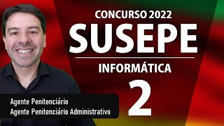 SUSEPE RS Concurso 2022 | Aula 2 Informática