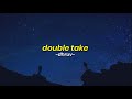 dhruv - double take | lyric