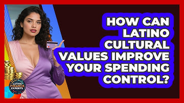 How Can Latino Cultural Values Improve Your Spending Control? - Latino Finance Experts