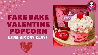 Let's Fake Bake Valentines Popcorn using Air Dry Clay! | Valentines | Fake Bake