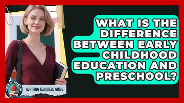What Is The Difference Between Early Childhood Education And Preschool? - Aspiring Teacher Guide