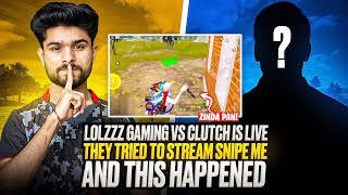 @LoLzZzGaming VS CLUTCH IS LIVE 🔥 | THEY TRIED TO STREAM SNIPE ME?? | BGMI HIGHLIGHT