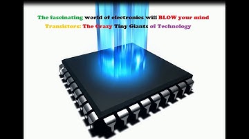 Transistors The Crazy Tiny Giants of Technology MV