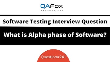 What is Alpha phase of Software? (Software Testing Interview Question #241)