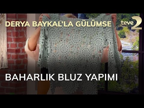 Derya Baykal'la Gülümse: Baharlık Bluz Yapımı