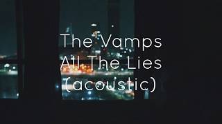 Video thumbnail of "The Vamps - All The Lies || acoustic || Lyrics"