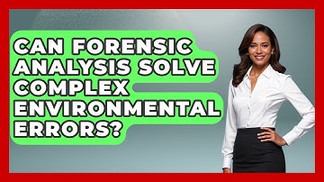 Can Forensic Analysis Solve Complex Environmental Errors? - Learn To Troubleshoot