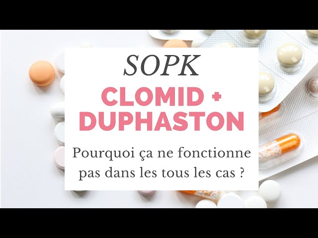 CLOMID + DUPHASTON : POURQUOI N'EST IL PAS EFFICACE DANS TOUS LES ...