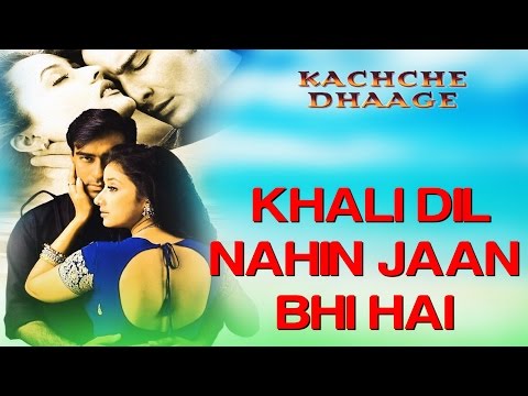 Khali Dil Nahi Jaan Bhi Hai Full Song - Kachche Dhaage | Alka Yagnik & Hans Raj Hans | Ajay & Saif