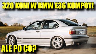 320hp w BMW E36 KOMPOT! ALE PO CO?  Czas na Tuning Made in Poland!