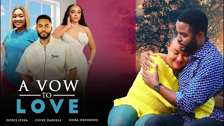 A Vow to Love - Chike Daniels, Ifeka Doris, Nora Okonkwo 2025 Latest Nollywood Movies