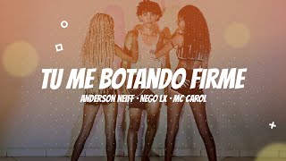 Tu me Botando Firme - Anderson Neiff, Nego LX e Mc Carol | Coreografia Kass'Art