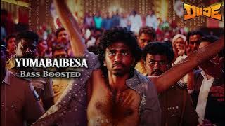 Dude - Yumabaibesa Bass Boosted | Bass Boosted Tamil Songs 2025 | #tamil #saiabhyankkar #dude 