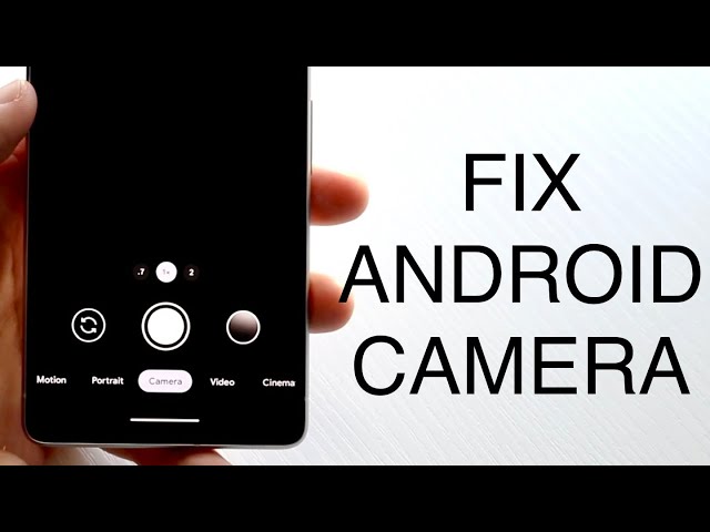 How to Repair Your Android Camera: A Comprehensive Guide 3 sddefault