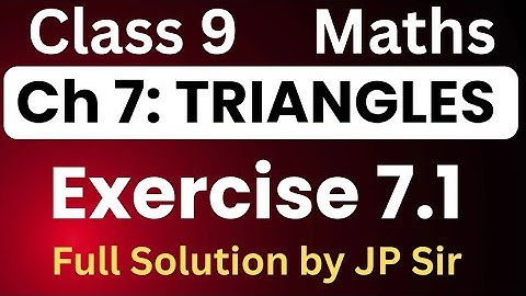 Class 9 Maths Chapter 7 Triangles Exercise 7.1 NCERT Solutions | CBSE | JP Sir | Full Explanation
