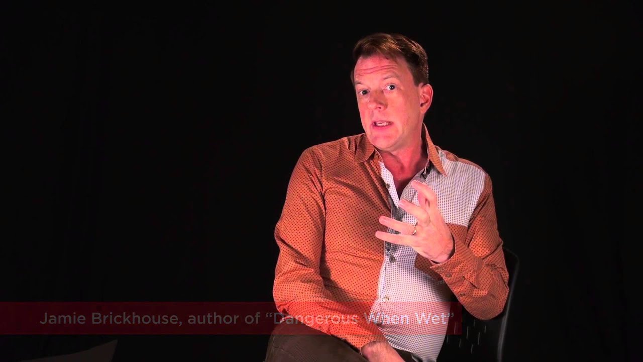 Author Jamie Brickhouse Of Dangerous When Wet Summarizes His Memoir 