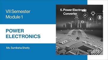 17EC73 | M1| Part 5| Power Electronic Converter