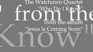 Watchmen Quartet- Who Do I Know